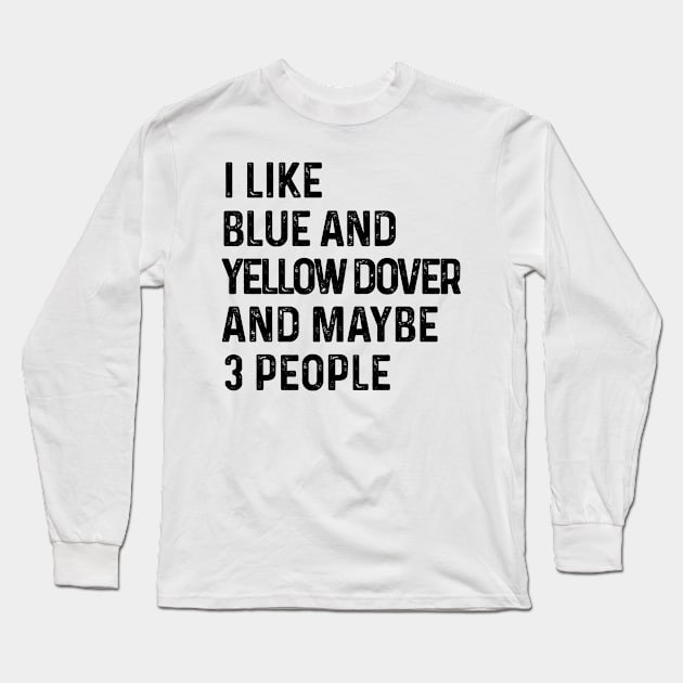 I Like Blue And Yellow Macaw And Maybe 3 People Funny Long Sleeve T-Shirt by HeroGifts